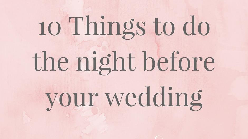 10 Things To Do The Night Before Your Wedding